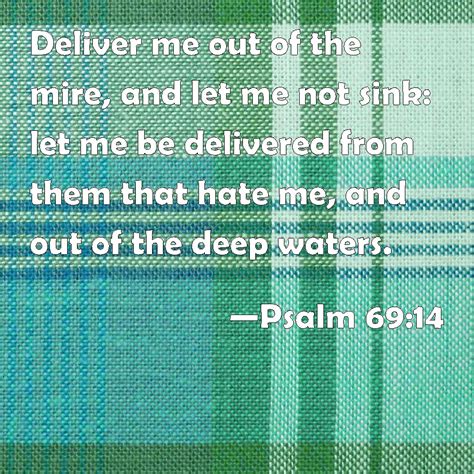 Psalm Deliver Me Out Of The Mire And Let Me Not Sink Let Me Be