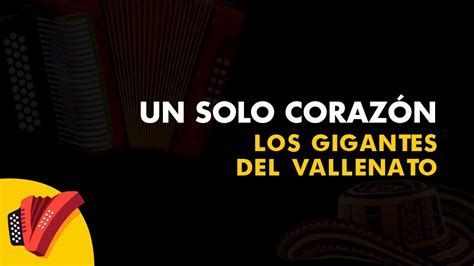 Un Solo Corazón Los Gigantes Del Vallenato Vídeo letra Sentir