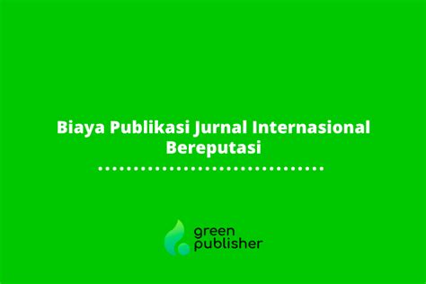 Ini Dia Biaya Publikasi Jurnal Internasional Bereputasi Terbaru