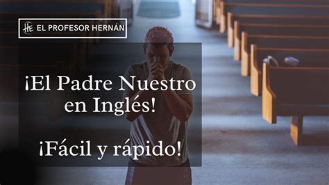 Padre Nuestro En Ingles Pronunciacion Completo Youtube