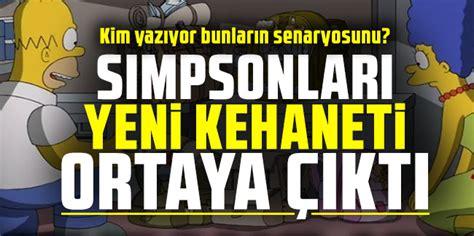 Simpsonlar N Yeni Kehaneti Ortaya Kt Kim Yaz Yor Bunlar N