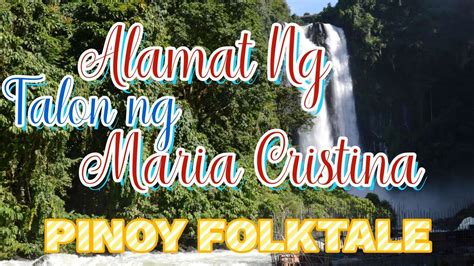 Alamat Ng Talon Ng Maria Cristina Legend Of Maria Cristina Falls Pinoy