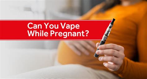 Can You Vape While Pregnant Vaped