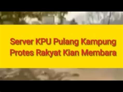 Server Kpu Pulang Kampung Dan Protes Rakyat Kian Membara Youtube