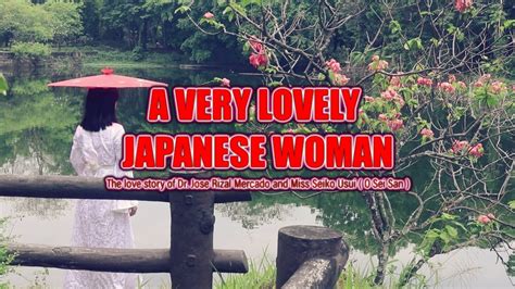 A VERY LOVELY JAPANESE WOMAN The Love Story Of Dr Jose Rizal And