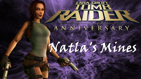 Tomb Raider Anniversary Ep Natlas Mines Youtube