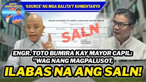 Engr Toto Bumira Kay Mayor Capil Wag Nang Magpalusot Ilabas Na Ang