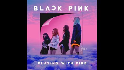 BLACKPINK PLAYING WITH FIRE 불장난 MP3 Audio YouTube