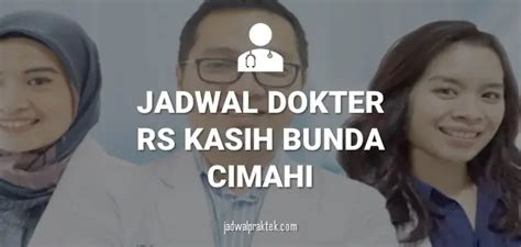 Jadwal Dokter Rs Kasih Bunda Cimahi Jadwal Praktek