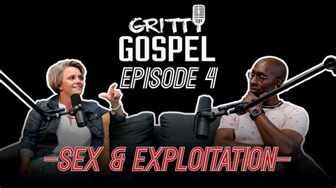 The Gritty Gospel Podcast Episode 4 Sex And Exploitation Youtube