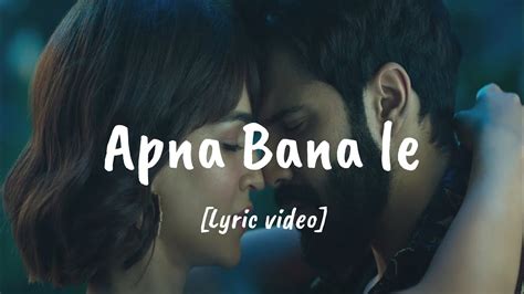 Apna Bana Le Lyrics Varun Dhawan Kriti Sanon Sachin Jigar Arijit