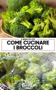 Come Cucinare I Broccoli Il Club Delle Ricette Ricette Ricette Con