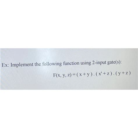 Solved Ex Implement The Following Function Using 2 Input