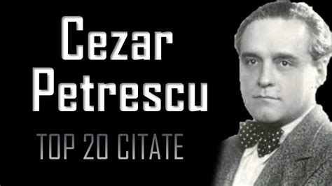 Cezar Petrescu Top Citate Scriitor I Gazetar Rom N Youtube