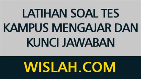 Latihan Soal Tes Kampus Mengajar Dan Kunci Jawaban