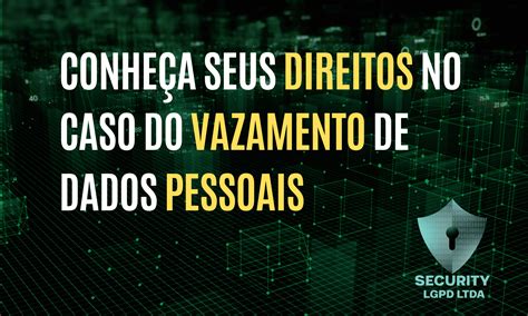 Conhe A Seus Direitos No Caso Do Vazamento De Dados Pessoais Security