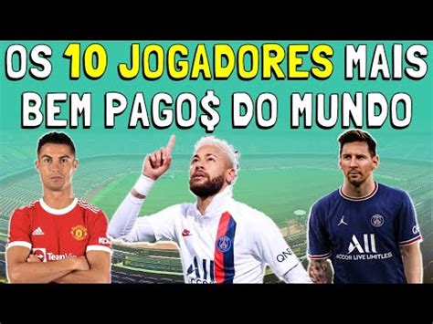 OS 10 JOGADORES MAIS BEM PAGOS DO MUNDO EM 2021 YouTube