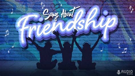 Best Songs About Friendship And Memories Audio Tips