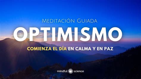 Optimismo Comienza El D A En Calma Y En Paz Meditaci N Guiada