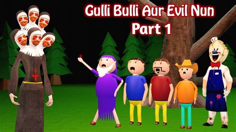 Gulli Bulli Aur Evil Nun Part Gulli Bulli Cartoon Horror Story