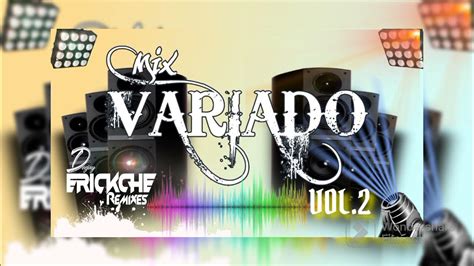 Mix Variado Vol2 Ke Personajescumbiareggaetonsalsamerengue Dj Erickche Remixes Youtube