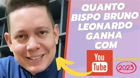 Quanto Ganha Bispo Bruno Leonardo Em 2023 Atualizado YouTube