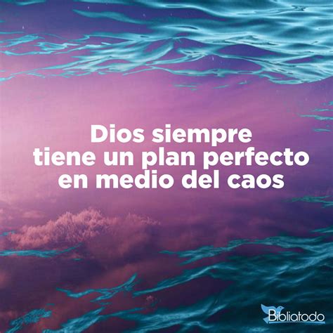 Dios Siempre Tiene Un Plan Perfecto En Medio Del Caos Imagenes Cristianas