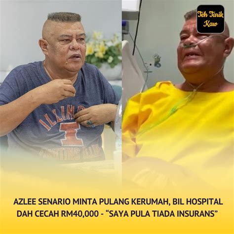 Azlee Senario Minta Pulang Kerumah Bil Hospital Dah Cecah Rm40000