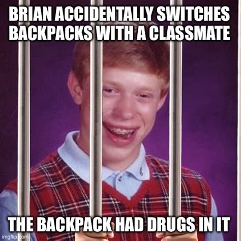 Bad Luck Brian Gets Arrested For Drug Possession Imgflip