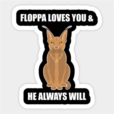 Big Floppa Caracal Cat Meme Floppa Loves You He Always Will Big Floppa Sticker Teepublic