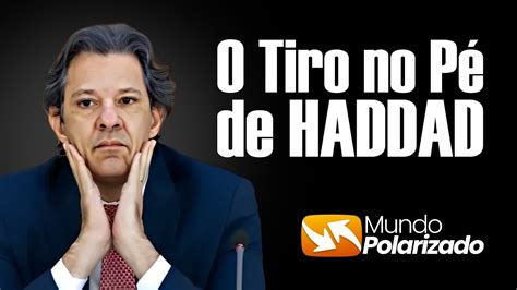 Haddad Dá Tiro No Pé E Pode Derrubar Governo Lula Youtube