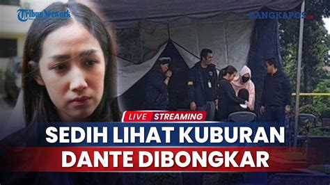 Live Lihat Kuburan Dante Dibongkar Tamara Tyasmara Menangis Pilu