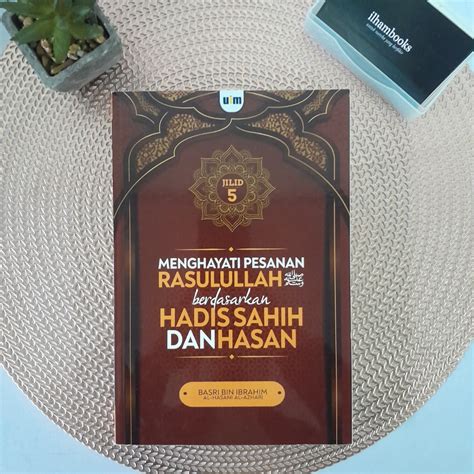 Menghayati Pesanan Rasulullah Berdasarkan Hadis Sahih Dan Hasan Jilid 5