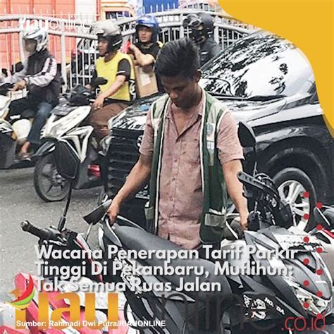 Wacana Penerapan Tarif Parkir Tinggi Di Pekanbaru Muflihun Tak Semua