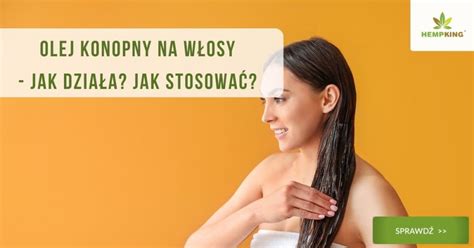 Olej konopny na włosy jak działa Jak stosować Jakie efekty