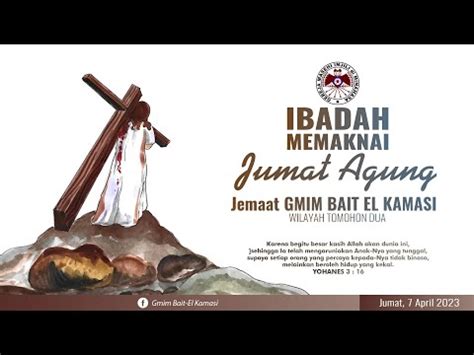 Ibadah Memaknai Jumat Agung Jemaat Gmim Bait El Kamasi April