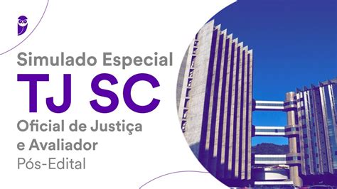 Simulado Especial TJ SC Oficial de Justiça e Avaliador Pós Edital