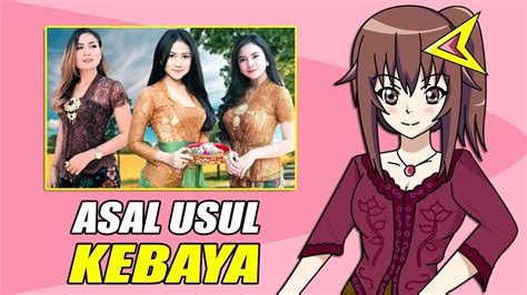 Asal Usul Pakaian Kebaya Indonesia YouTube