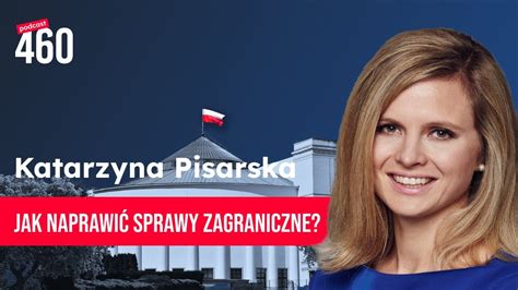 Katarzyna Pisarska Jak Naprawi Sprawy Zagraniczne Youtube