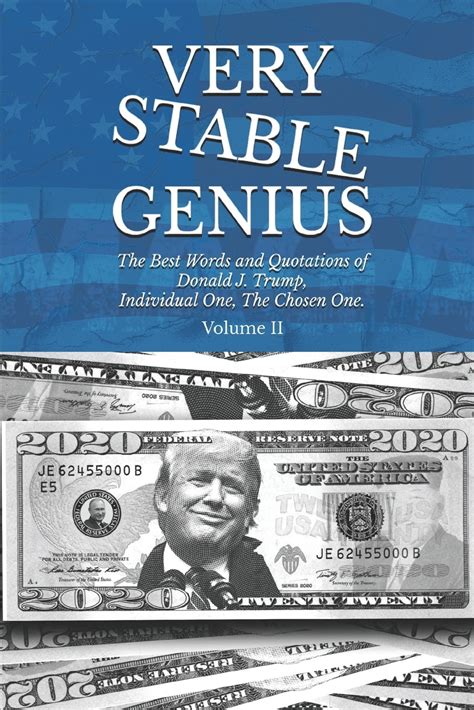 Quotations Of Donald J Trump Very Stable Genius The Best Words And