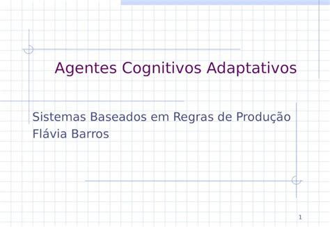 Ppt Agentes Cognitivos Adaptativos Sistemas Baseados Em Regras De Produção Flávia Barros 1