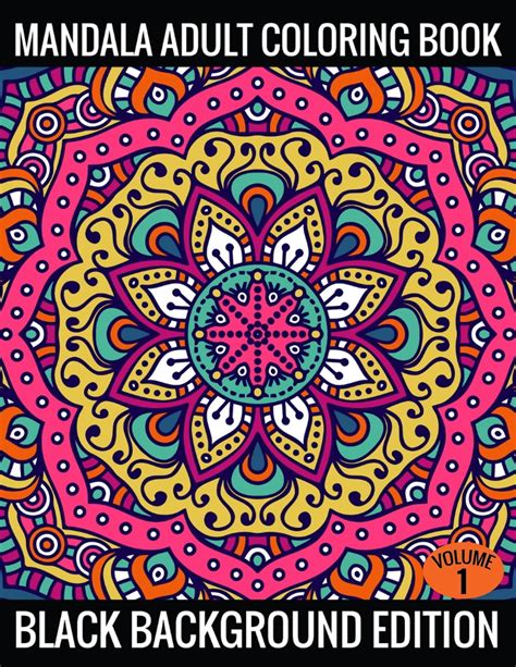 Mandala Adult Coloring Book Black Background Edition Volume 1