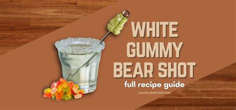 White Gummy Bear Shot Recipe: Must-Try (2024 Updated)