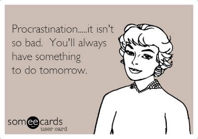 Airy Persiflage How To Stop Procrastinating Procrastination Funny Cards