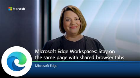 Microsoft Edge Workspaces Introducing A Shared Set Of Tabs To Help