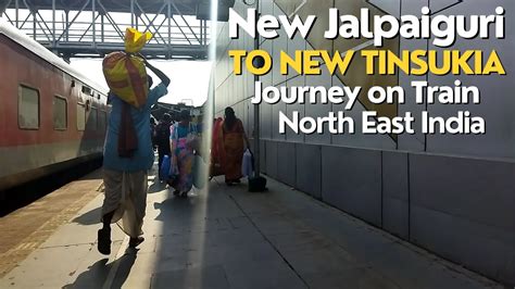 North East India Train Journey New Jalpaiguri To New Tinsukia Video