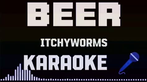 Beer Itchyworms Karaoke Youtube