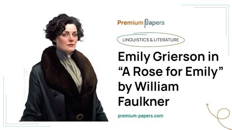 Emily Grierson In A Rose For Emily” By William Faulkner Essay