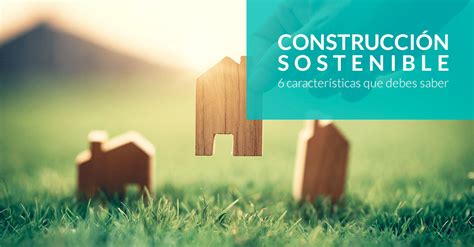 Construcción Sostenible 6 Características Que Debes Saber Icon Marina Del Este