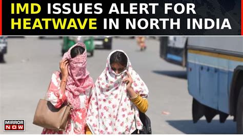 Delhi Sizzles At 46 Degrees IMD Issues Red Alert For Heatwave Across